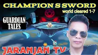 GUARDIAN TALES|CHAMPION S SWORD|world cleared 1-7 #Jaranjantv