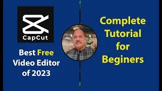 Best Free Video Editor of 2023 | CapCut: FullTutorial for Beginers