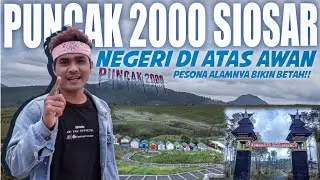 PUNCAK 2000 SIOSAR || Negeri Di Atas Awan Sumatera Utara