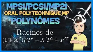 [MPSI/MP2I/PCSI] Polynômes - exo corrigé Polytechnique MP (nombre de racines d'un polynôme)