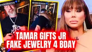 Fans Say Tamar Gifted Jr FAKE Jewelry In Bid 2 Win Back His Love|How HUMILIATING