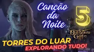BG3 TORRES DO LUAR - 5 - Canção da Noite - Nightsong - EXPLORANDO TUDO !