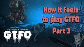 How it feels to play GTFO / Part 3