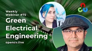 Green Electrical Engineering with Alex Glow - OpenCV Live 75