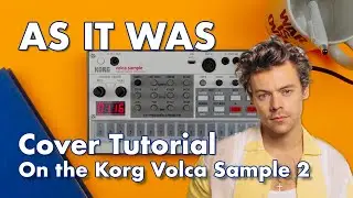 As It Was - Harry Styles - Korg Volca Sample 2 Cover Tutorial