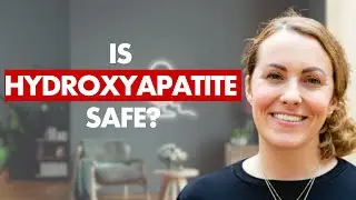 Hydroxyapatite Part 3: Is It Safe? | Dr. Staci