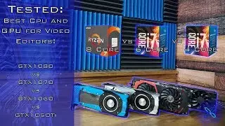 Tested: Best CPU and GPU Configuration for Video Editors