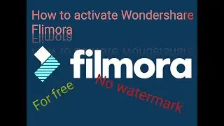How to activate Wondershare Filmora for free. No watermark