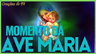 MOMENTO DA AVE MARIA - ORAÇÕES DE FÉ - Dia 24 de novembro
