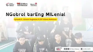 NgeMIL (NGobrol barEng MILenial) | Episode. 6 | SD Telkom Makassar | 2024