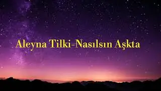 Aleyna Tilki-Nasılsın Aşkta Lyrics 2019 #aleynatilki #nasılsınaşkta #cornetto