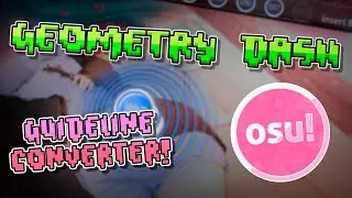 Osu! map to Geometry Dash Guideline Converter - Project Showcase #1