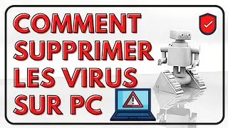 Comment supprimer les virus sur votre Pc