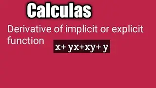 Calculas topics, derivative or Differential of implicit or explicit function