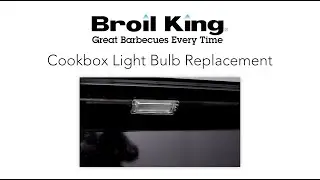 How to Replace Your Cookbox Light Bulbs | Broil King