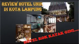 Review Hotel Unik di Kota Lampung