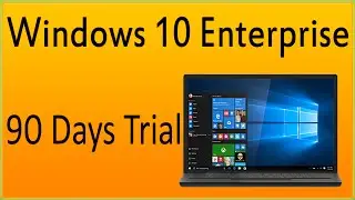 Microsoft Offers Windows 10 Enterprise 90 Days Free Trial