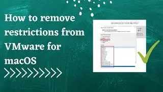 How to remove restrictions from VMware for macOS