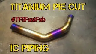 TFS: Titanium Pie Cut Intercooler Pipe (Pie & Lobster Cuts Pt. 5) 