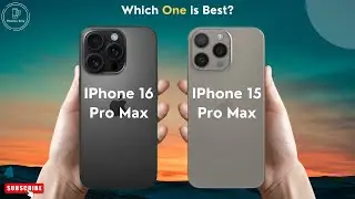 IPhone 16 Pro Max vs IPhone 15 Pro Max