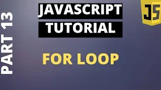 Javascript Tutorial Basics: Part13 For Loop