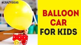 How to Make Balloon Car for Kids | DIY | Simple and Easy Experiments | Science Project | Crazy Ideas