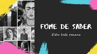 Fome de Saber: vídeos de Arte, História e Religião