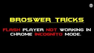 Flash Player Not Working In Chrome Incognito Mode | Browser Tricks | Gangs Of Coder | 2017