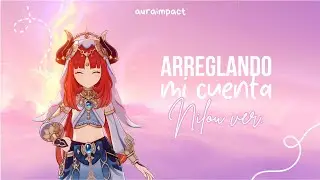 ‧˚₊*̥✧ DEBES subir a Nilou al niv. 90 ♡ arreglando mi cuenta | lofi ver.