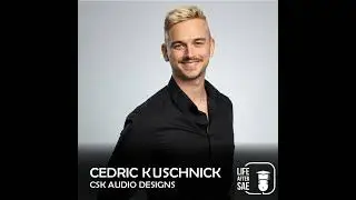 #119 Cedric Kuschnick I CSK-Audio-Designs