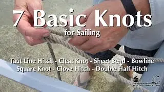 7 Basic Boating Knots for Sailing - Taut Line Hitch Sheet Bend, Bowline, Square Knot, Clove Hitch...