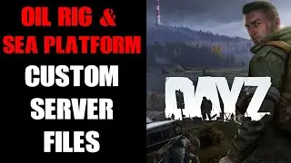 DayZ Chernarus Off-Shore Oil Rig & Sea Platform Custom Object Files PC & Console Community Server