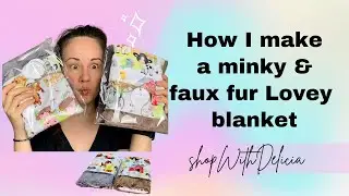 How I make a Lovey blanket | Using Minky and Faux Fur