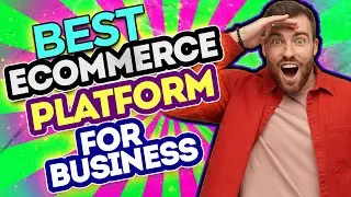 Best Ecommerce Platform to Start Your Business