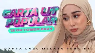 [ MINGGU TERAKHIR ] Carta Lit Popular 2024 12 Oktober 2024 Carta Lagu Melayu Terkini