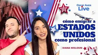 Cómo emigrar a Estados Unidos como Profesional - Diana Wolosin en Oscar Auza Live
