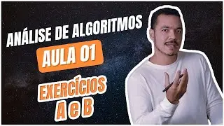 Análise de algoritmos - aula 01 (Exercícios A e B)