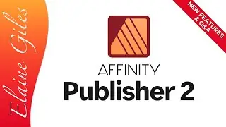 Affinity Publisher Version 2 - New Features and Q&A