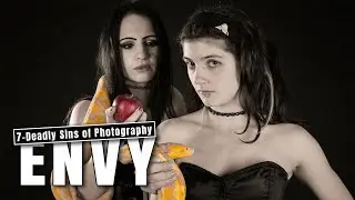The 7 Deadly Sins of Photography - Envy