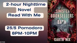 2-hour Nighttime Novel Read With Me - The Sinister Booksellers of Bath by Garth Nix  - 9/7/23