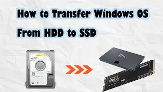 How to Transfer Windows OS From HDD to SSD | Just A Few Clicks