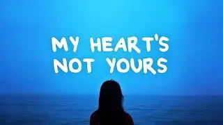 Kaylee Lauren - My Heart's Not Yours (Lyrics)