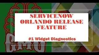 ServiceNow Orlando Release Feature #1 Widget Diagnostics