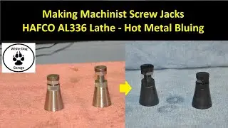 Making Machinist Screw Jacks | HAFCO AL336 Lathe| Hot Metal Bluing