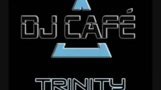 Dj Cafe - Trinity (Full Album) - Part 7