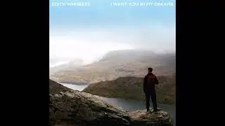Edith Whiskers - I Want You In My Dreams
