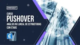 Curso Análisis no lineal de estructuras con Etabs - PushOver - Introducción