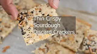 Thin Crispy Sourdough Discard Crackers