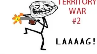 Territory War #2 | Laaag!