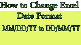 How to Change Date Format in Excel MM-DD-YY to DD-MM-YY